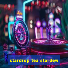 stardrop tea stardew